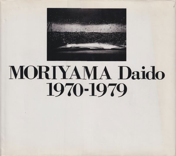 MORIYAMA Daido 1970-1979