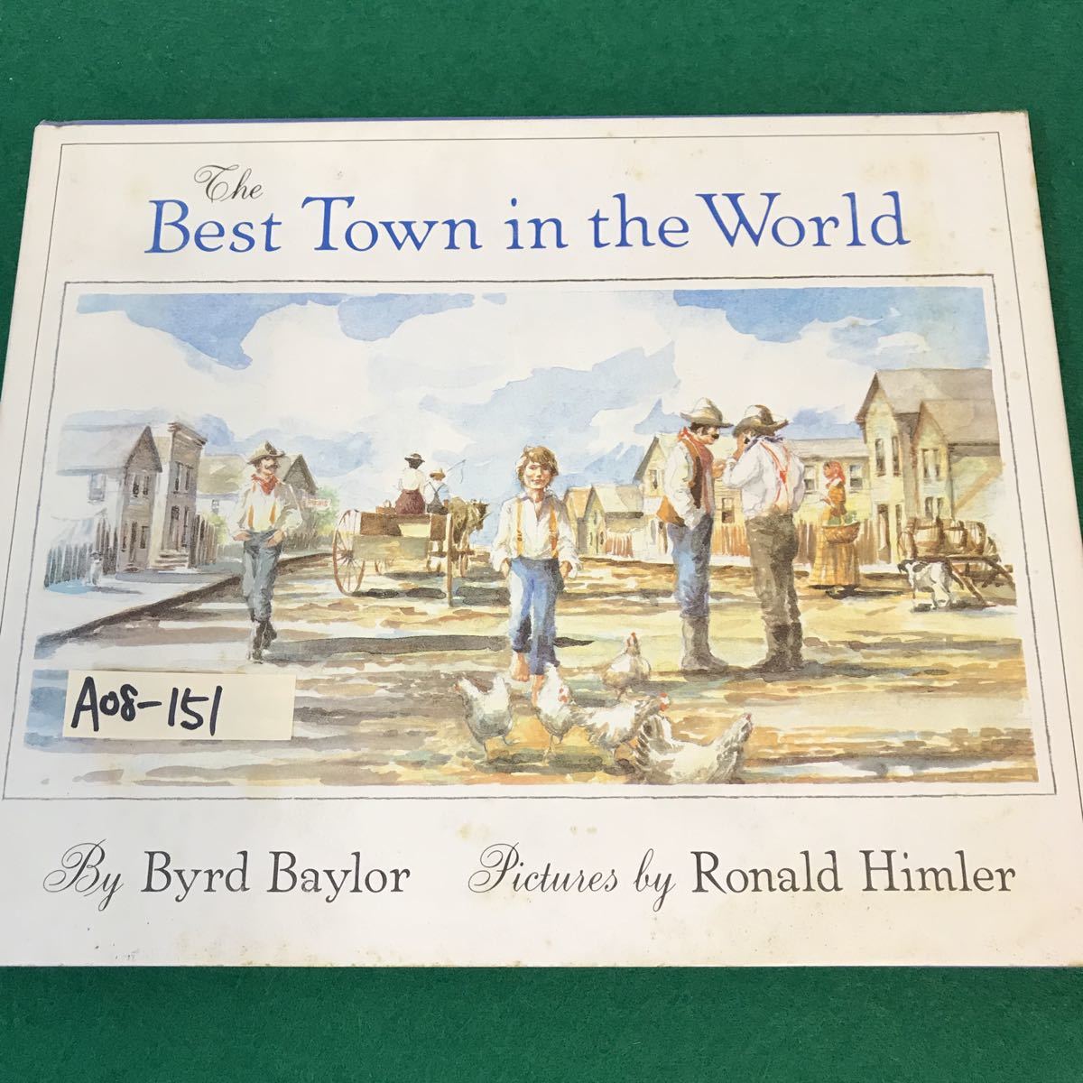 A08-151 洋書・絵本。Best Town in the World 著者・Byrd Baylor 絵・Ronald Himler 1983年発行。
