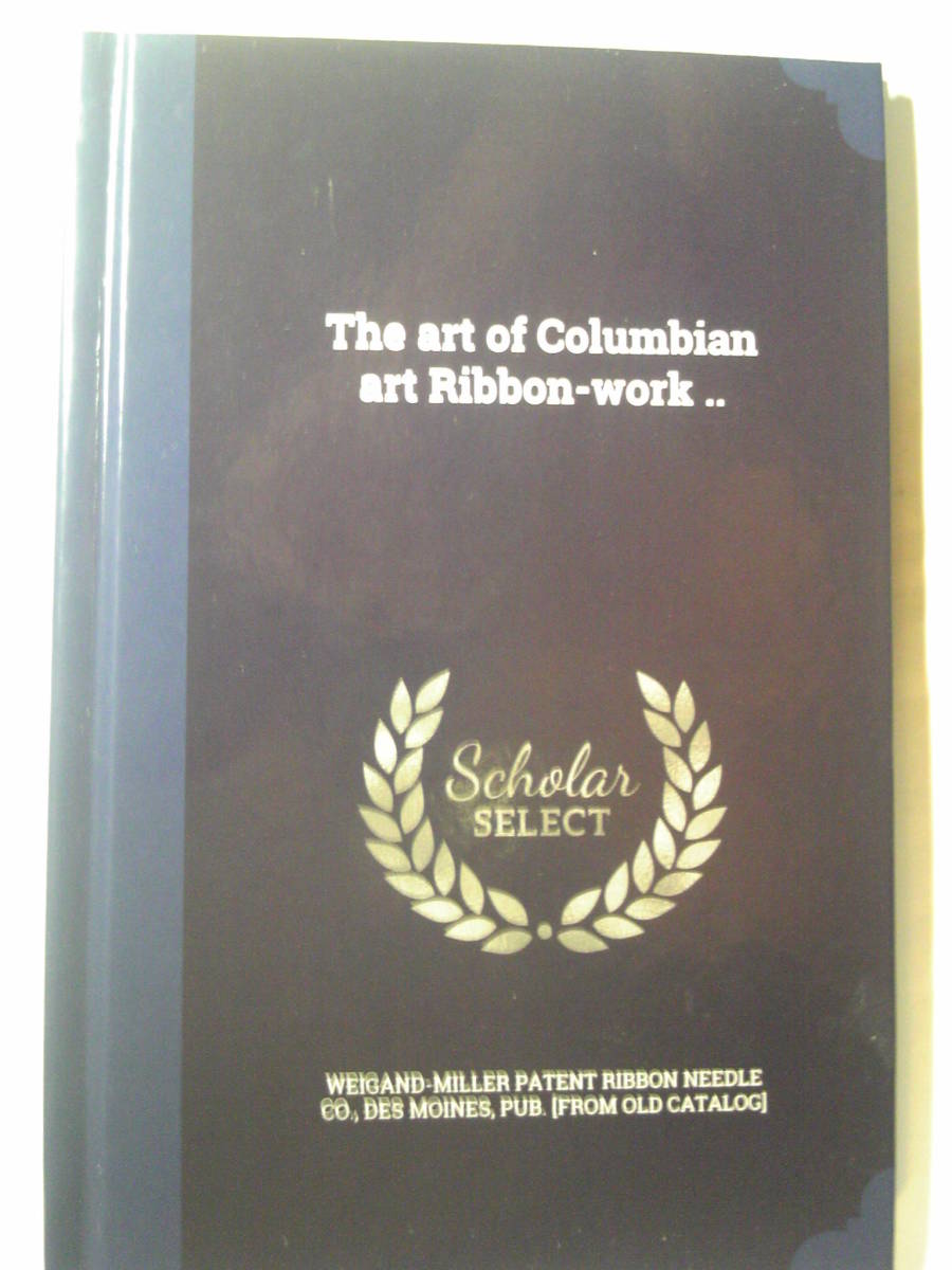 英語「コロンビア・アート・リボンワークの芸術The Art of Columbian art Ribbon-work」_画像1