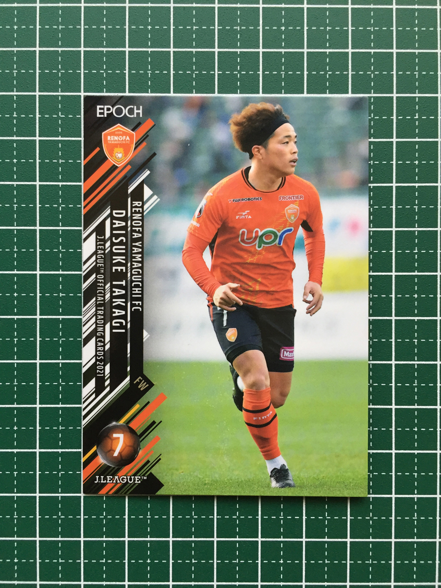 ★EPOCH 2021 Soccer J.League #232 Daisuke Takagi [Renofa Yamaguchi FC] Эпоха ★ регулярных карточек