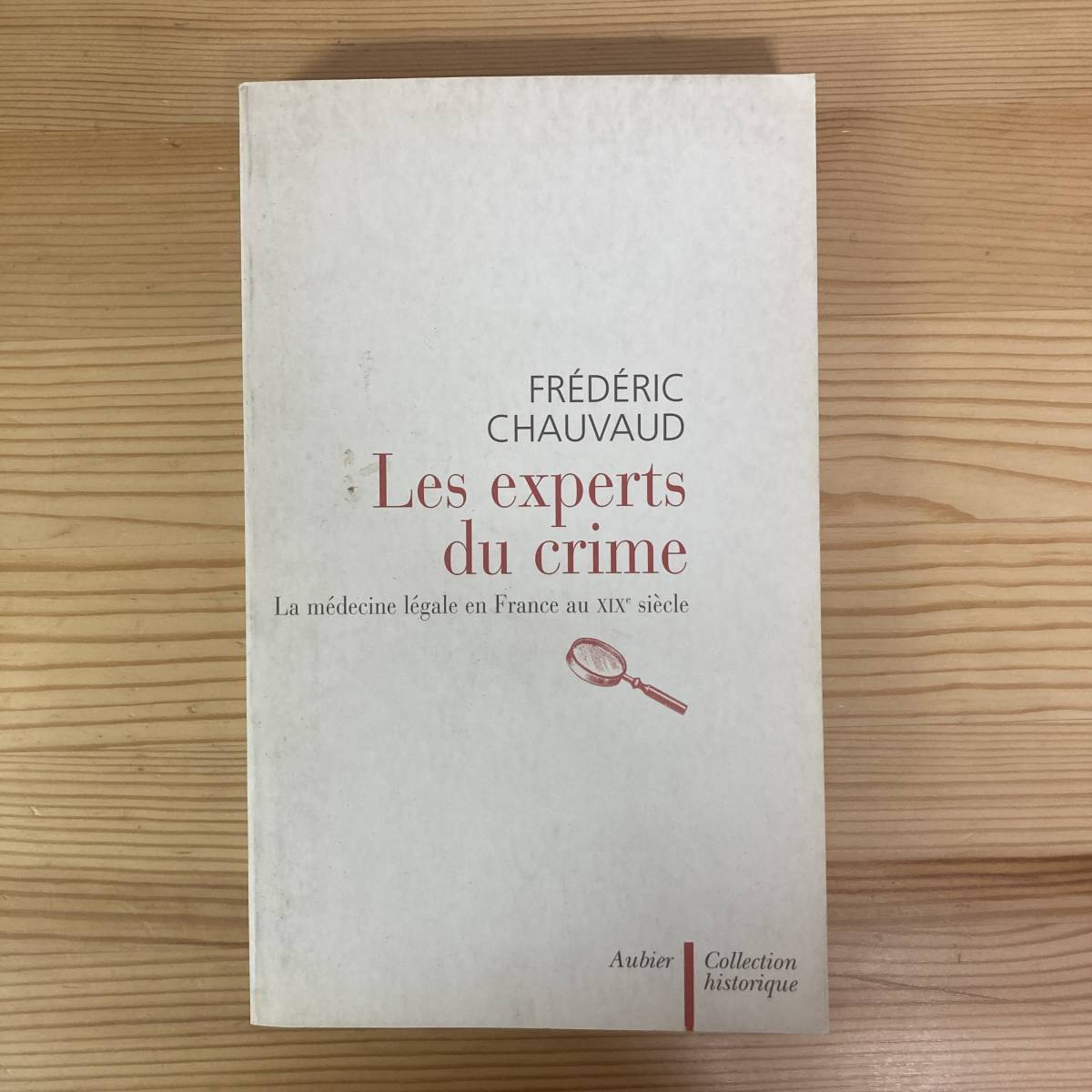 【仏語洋書】Les experts du crime: La medicine legale en France au XIXe siecle / Frederic Chauvaud（著）【フランス法医学】_画像1