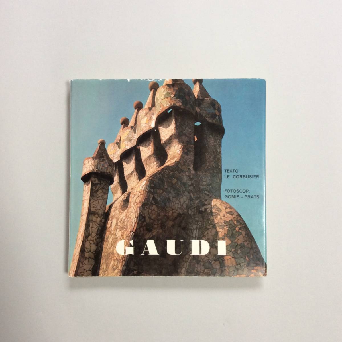 GAUDI（ガウディ） / 序文 Le Corbusier（ル・コルビュジエ）