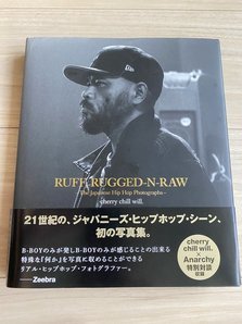 cherry chill will. ジャパニーズ・ヒップホップ写真集「RUFF, RUGGED-N-RAW The Japanese Hip Hop Photographs」