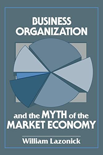 [A12102162]Business and Myth of Market Economy Lazonick