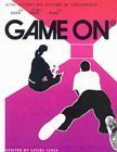 Game On: History and Culture of Video　(shin