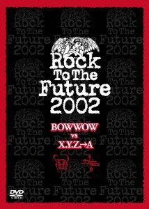 Rock To The Future 2002 BOW WOW VS X.Y.Z.A [DVD](中古 未使用品)　(shin_画像1
