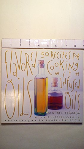 Flavored Oils: 50 Recipes for Cooking with Infused Oils　(shin