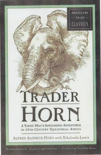 Trader Horn: A Young Man's Astounding Adventures in 19th Century Equ　(shin