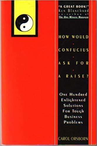 How Would Confucius Ask for a Raise?: One Hundred Enlightened Soluti　(shin