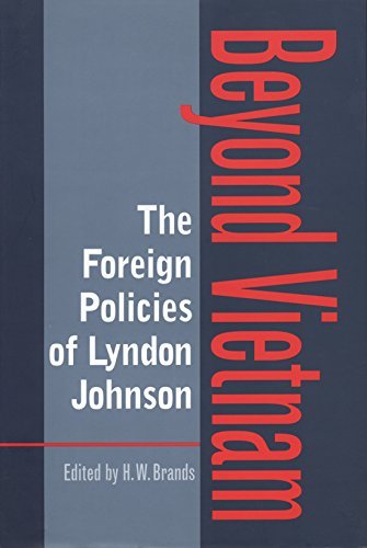 The Foreign Policies of Lyndon Johnson: Beyond Vietnam (Foreign Rela　(shin