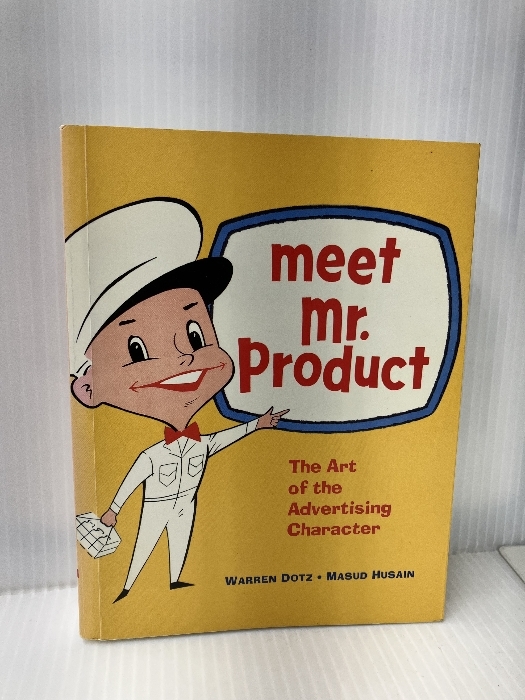 広告、セールス Meet Mr. Product: The Art of the Advertising Character Chronicle Books Dotz, Warren