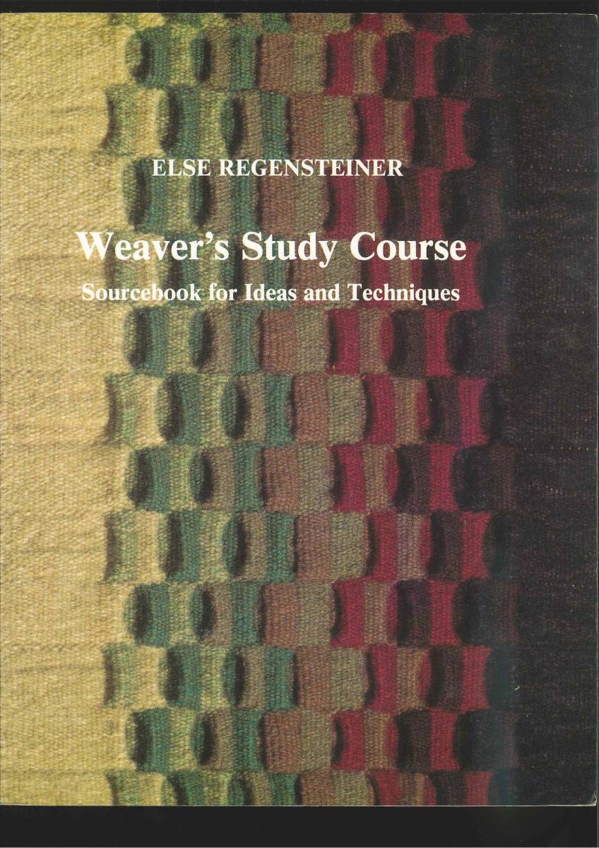 A48　WEAVERS STUDY COURSE: Ideas and Techniques (Sourcebook for Ideas and Techniques) 1999/4/8 エルゼ レゲンシュタイナー(著)_画像1