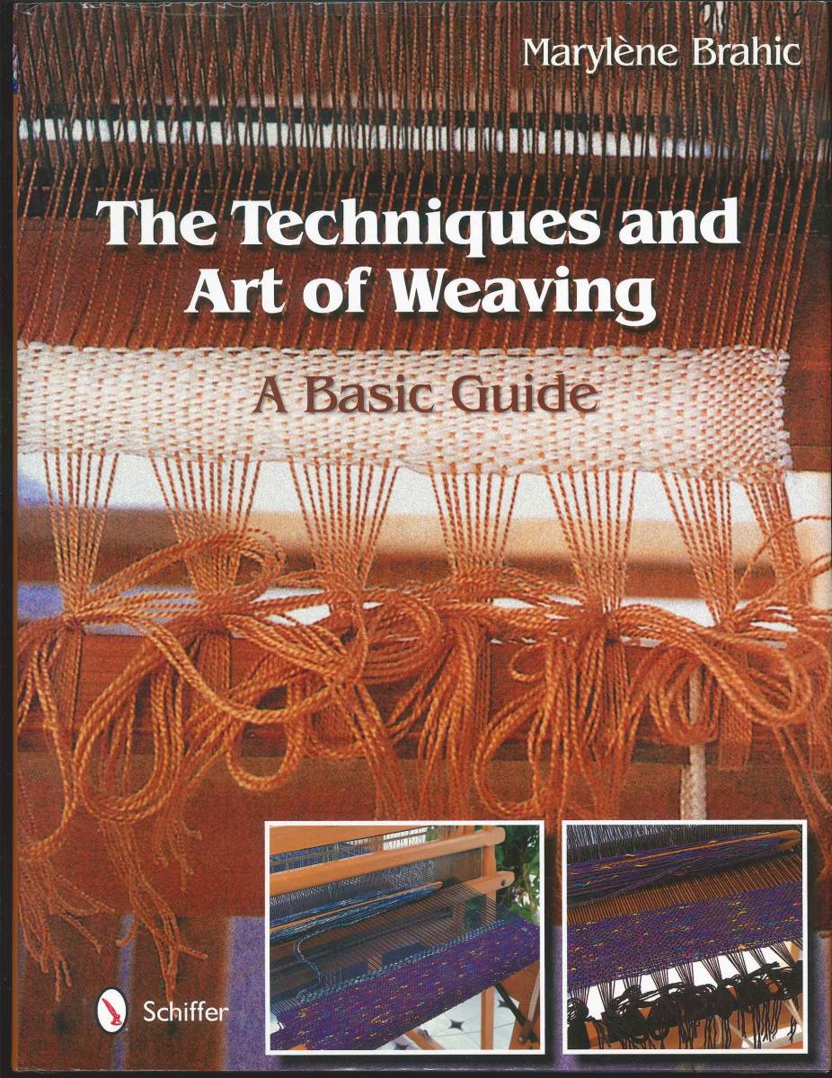 A50　The Techniques and Art of Weaving: A Basic Guide ( ハードカバー 2014/5/28) マリレーヌ ブラヒック(著)