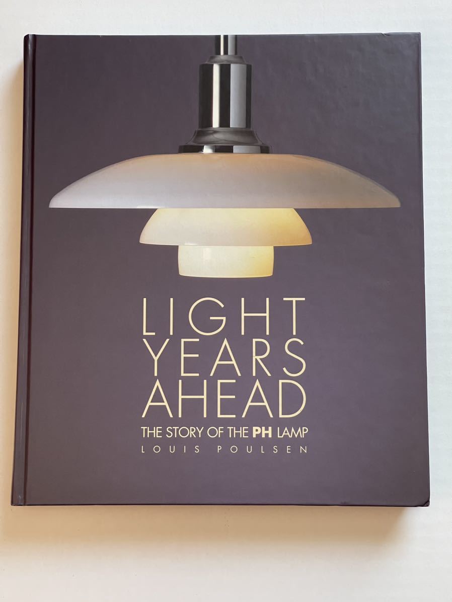 Light years ahead: The story of the PH lamp ハードカバー 英語版　Louis Poulsen　PHランプ　ルイスポールセン　ウェグナー