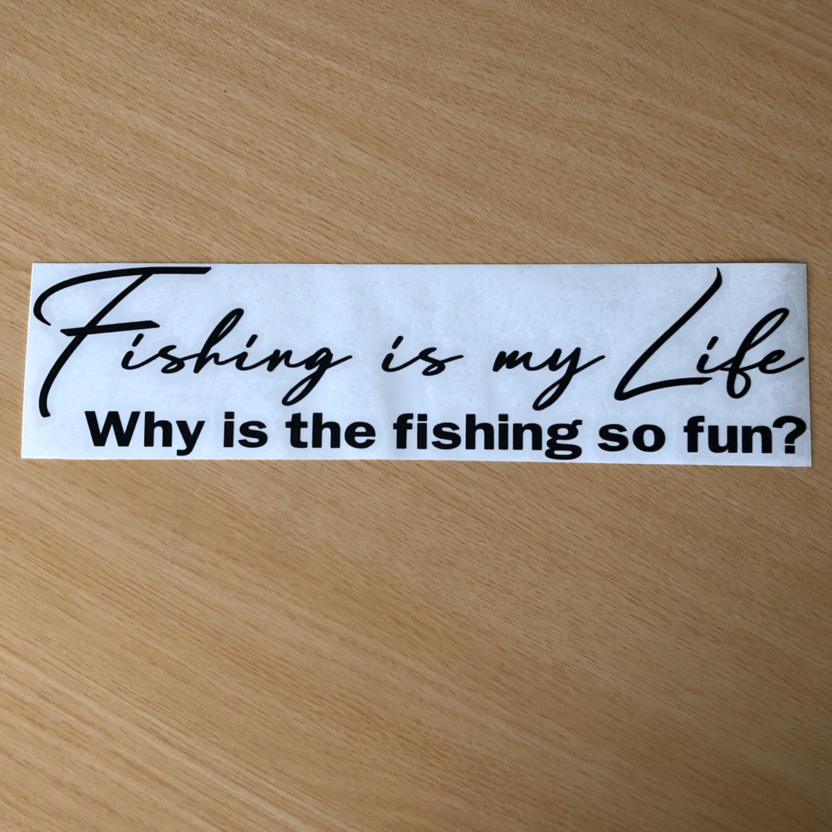 Fishing is my Life!( handwriting . texture (fabric) character ) cutting sticker Why is the fishing so fun? why fishing is such . happy. .?NO519