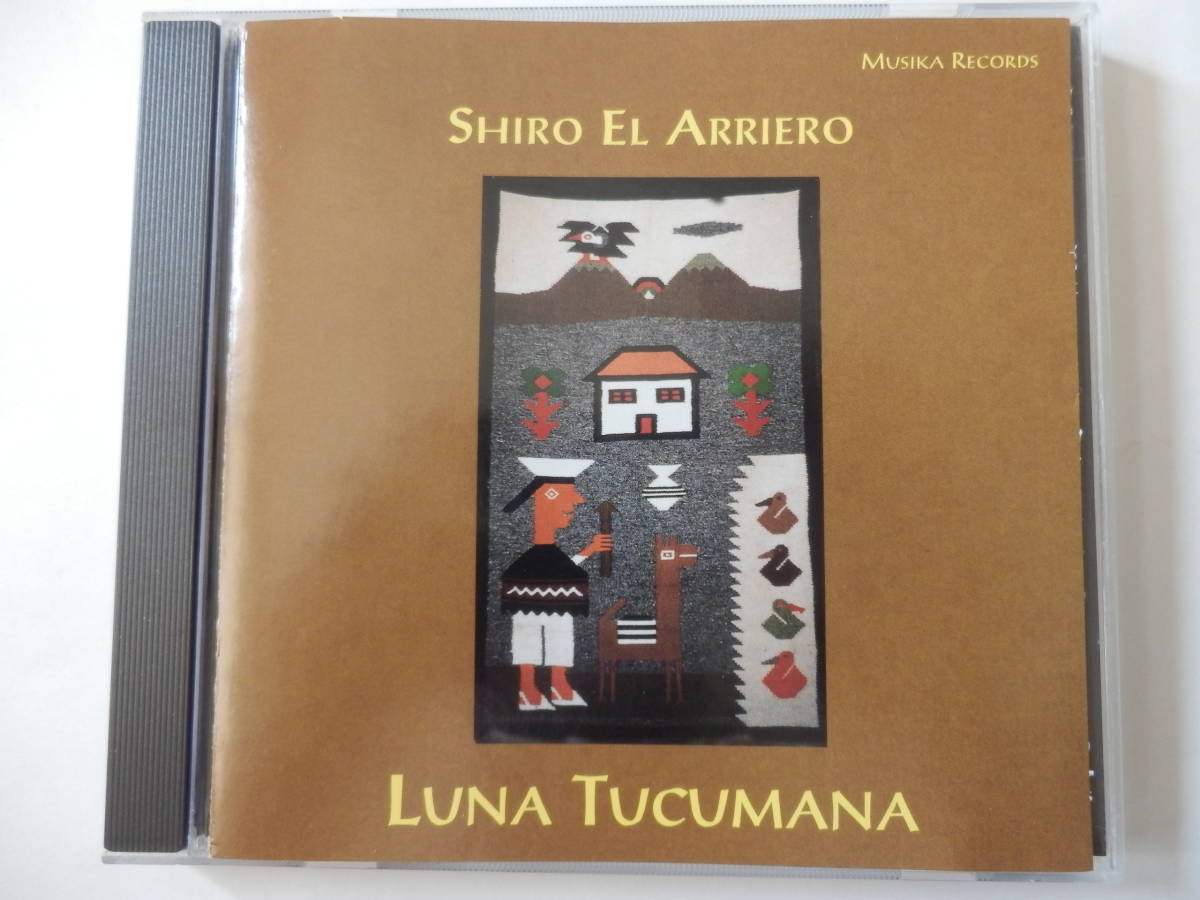 CD/フォルクローレ- ギター/Shiro El Arriero - Luna Tucumana/大竹史朗 -トゥクマンの月- ユパンキ作品/El Alazan/Huajra/Luna Tucumana_画像1