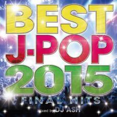 BEST J-POP 2015 FINAL HITS Mixed by DJ ASH 中古 CD_画像1