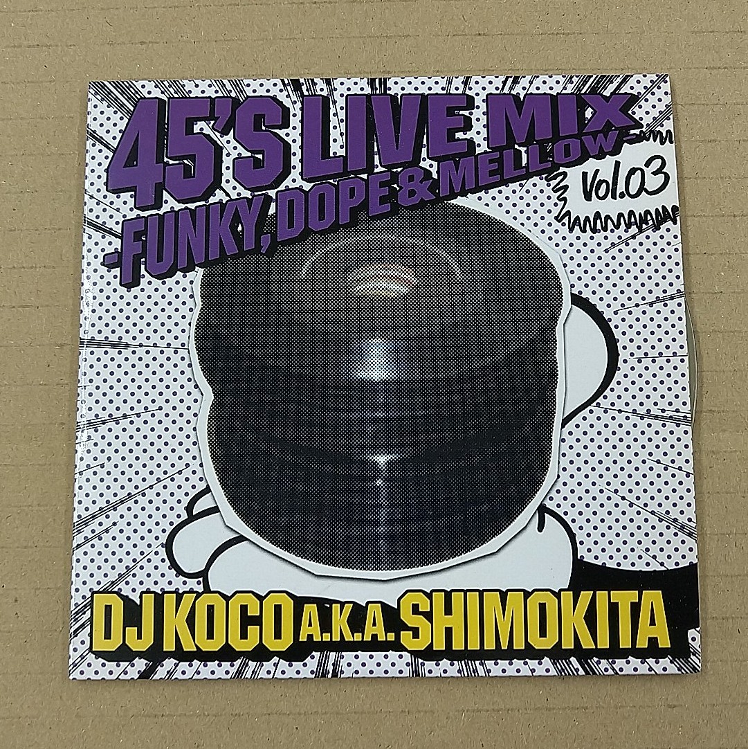 CD] DJ KOCO aka SHIMOKITA - 45's LIVE MIX vol.03 (ラップ、ヒップ 