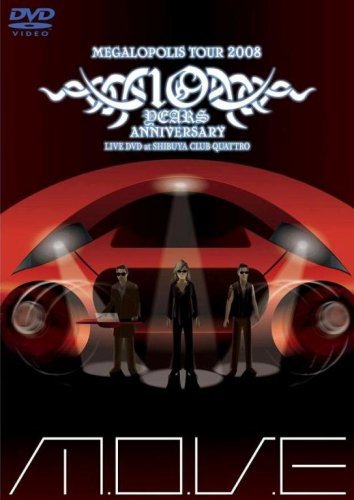m.o.v.e 10 YEARS ANNIVERSARY MEGALOPOLIS TOUR 2008 LIVE DVD at SHIBU　(shin