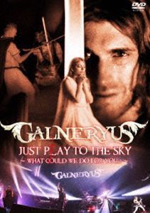 GALNERYUS／JUST PLAY TO THE SKY ～WHAT COULD WE DO FOR YOU...?～ GALNERYUS_画像1