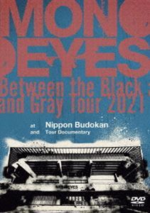 Between the Black and Gray Tour 2021 at Nippon Budokan and Tour Documentary MONOEYES