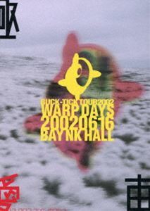 [Blu-Ray]BUCK-TICK TOUR2002 WARP DAYS 20020616 BAY NK HALL BUCK-TICKの画像1