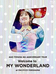 [Blu-Ray]東山奈央 5th ANNIVERSARY TOUR『Welcome to MY WONDERLAND』at パシフィコ横浜 東山奈央