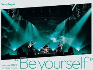 [Blu-Ray]Saucy Dog ARENA TOUR 2022”Be yourself”2022.6.16 大阪城ホール Saucy Dog