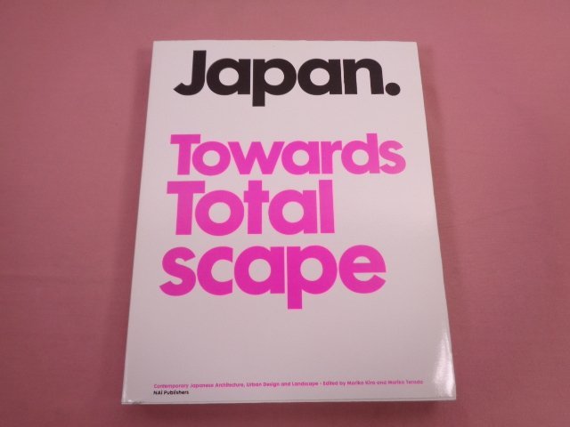 ★洋書 『 Japan Towards Totalscape: Contemporary Japanese Architecture, Urban Design and Landscape 』_画像1