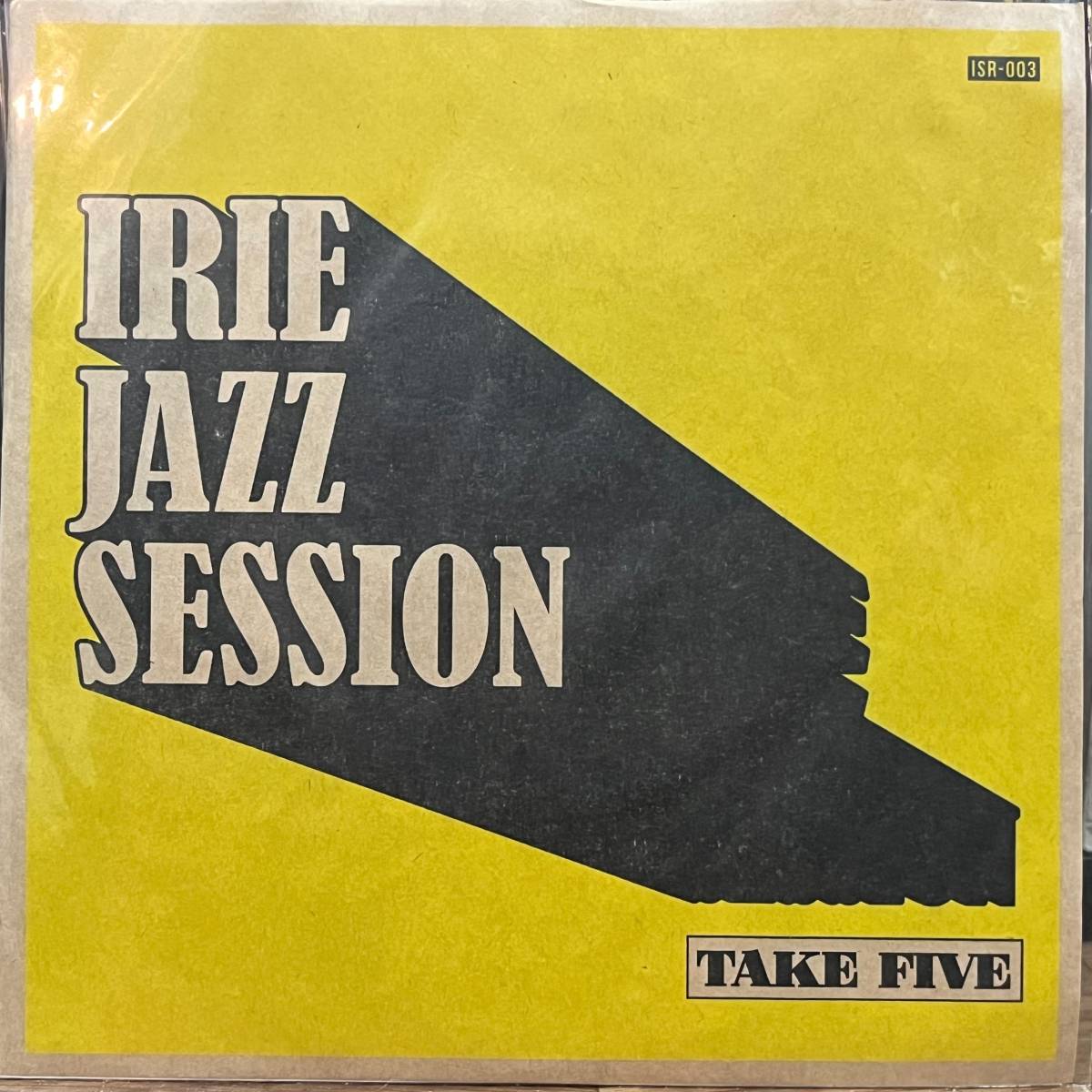 新品 7” IRIE JAZZ SESSION / TAKE FIVE 検) Dub Cover Jazz MUTE BEAT 井の頭レンジャーズ Subliminal Calm 藤原ヒロシ Dubmaster X_画像1