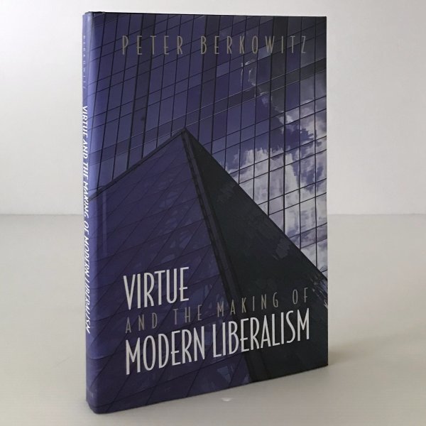 Virtue and the making of modern liberalism ＜New forum books＞ Peter Berkowitz Princeton University Press
