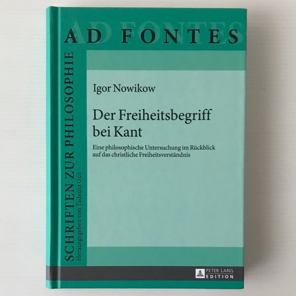 哲学、思想 Der Freiheitsbegriff bei Kant : eine philosophische Untersuchung im Rckblick auf das christliche Freiheitsverstandnis - 哲学、思想 哲学、思想 Der Freiheitsbegriff bei Kant : eine philosophische Untersuchung im Rckblick auf das christliche Freiheitsverstandnis - 哲学、思想