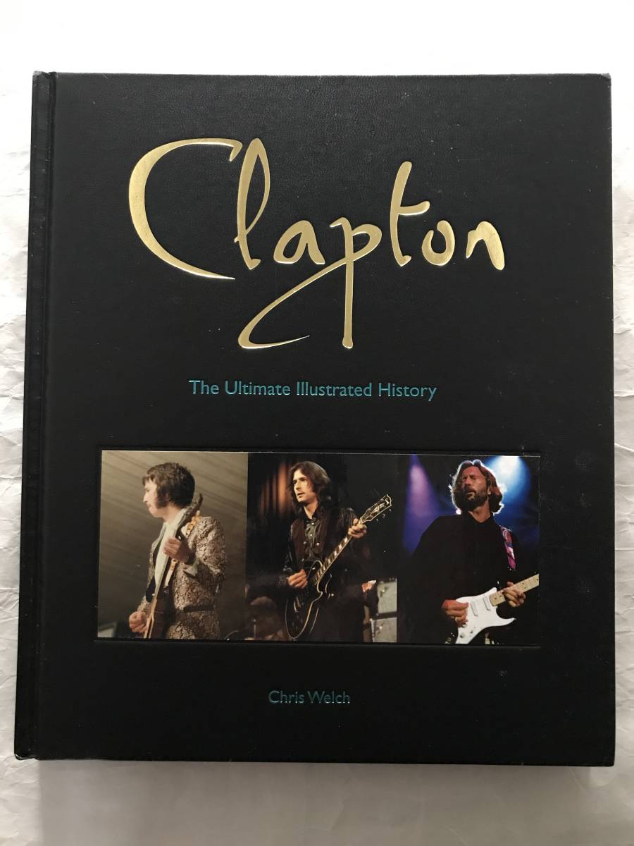 洋書　Clapton : The Ultimate Illustrated History　Chirs Welch 著　エリック・クラプトン　中古輸入本　シンコーミュージック_画像1