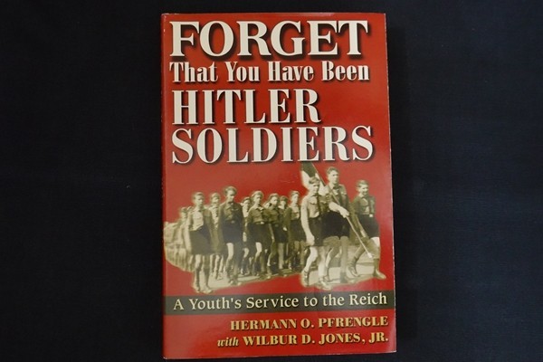 fl20/軍事洋書■Forget That You Have Been Hitler Soldiers　 A Youth's Service to the Reich　ヒトラー兵士 ドイツ