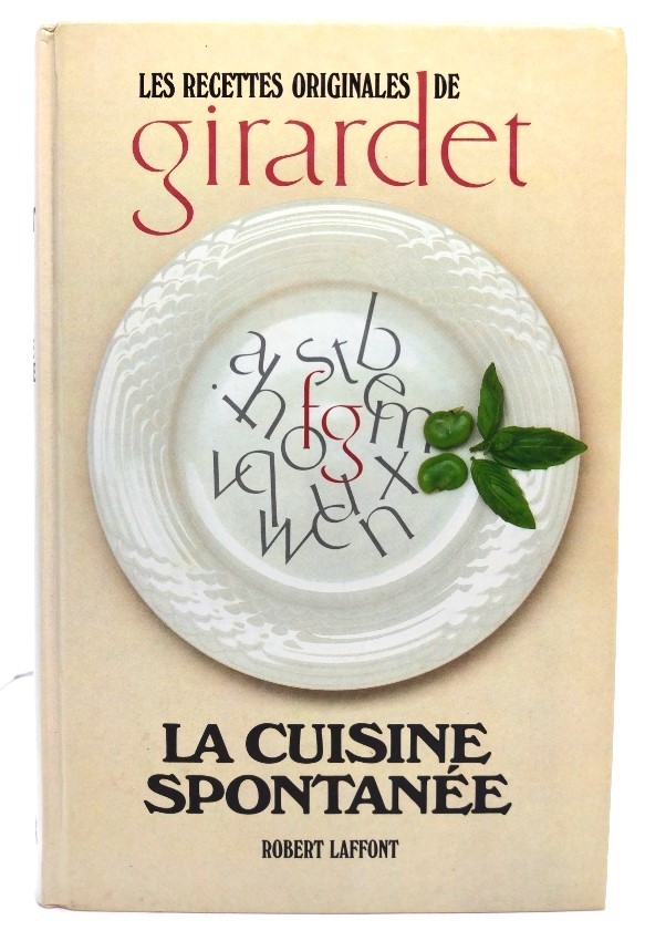 LA CUISINE SPONTANEE les recettes originales de GIRARDET(フランス語版)/Robert Laffont