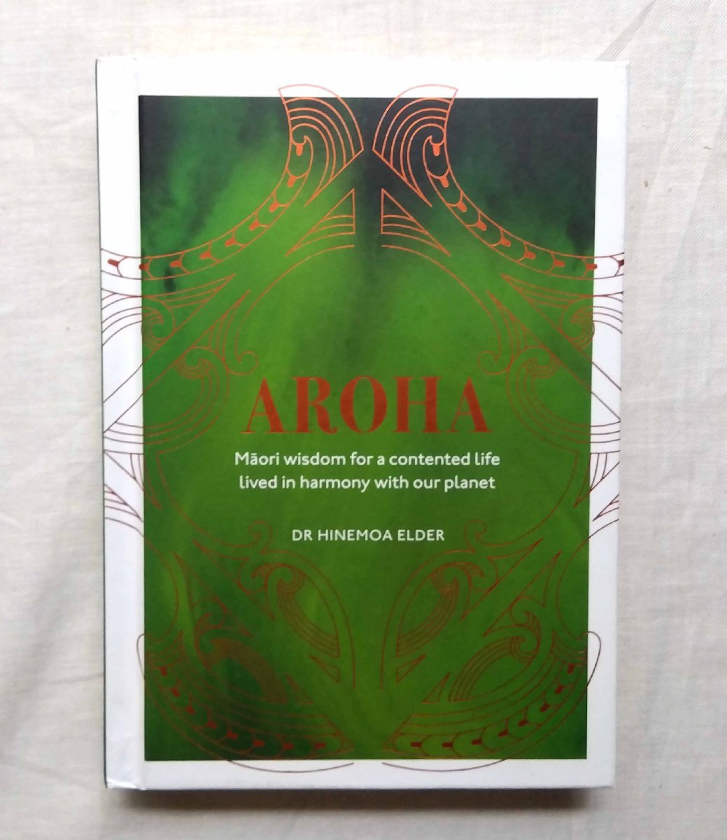 マオリの言葉・思想「アロハ」ニュージーランド・ベストセラー 洋書 AROHA Maori wisdom for a contented life Hinemoa Elderの画像1