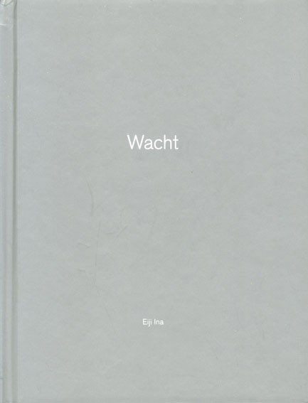 伊奈英次写真集「Wacht」　Nazraeli Press　英語版　限500　オリジナルプリント1枚（サイン）貼付　2012年