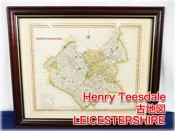 Henry Teesdale 古地図 LEICESTERSHIRE 1830年頃？イングランド・レスターシャー イギリス ヴィンテージ ★ヤフオク限定激安出品★