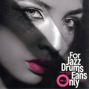 Ｆｏｒ　Ｊａｚｚ　Ｄｒｕｍｓ　Ｆａｎｓ　Ｏｎｌｙ　Ｖｏｌ．２／（オムニバス）,ロバート・グラスパー・トリオ,ケニー・バロン・トリオ,_画像1