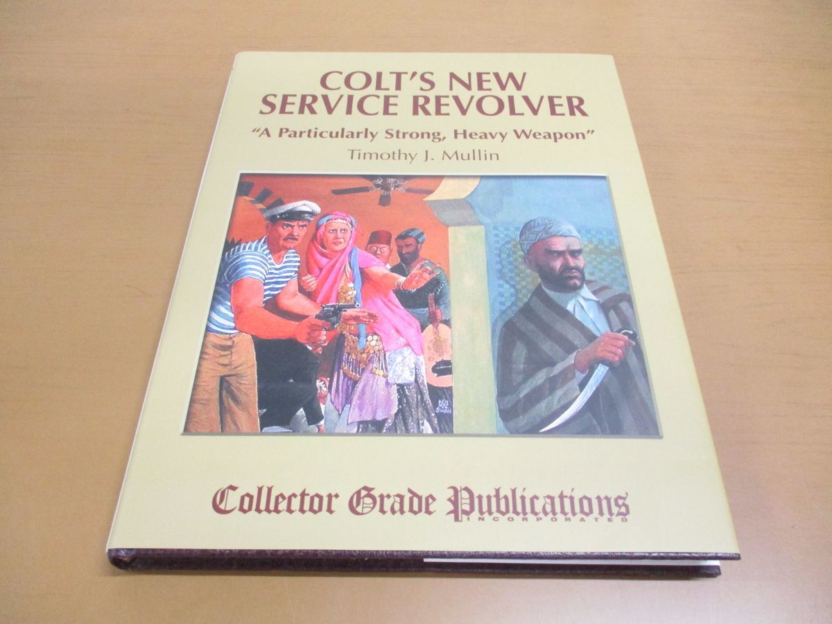 ▲01)Colt’s New Service Revolver/Timothy J. Mullin/Collector Grade Publications/洋書/コルト・ニューサービスリボルバー/重火器