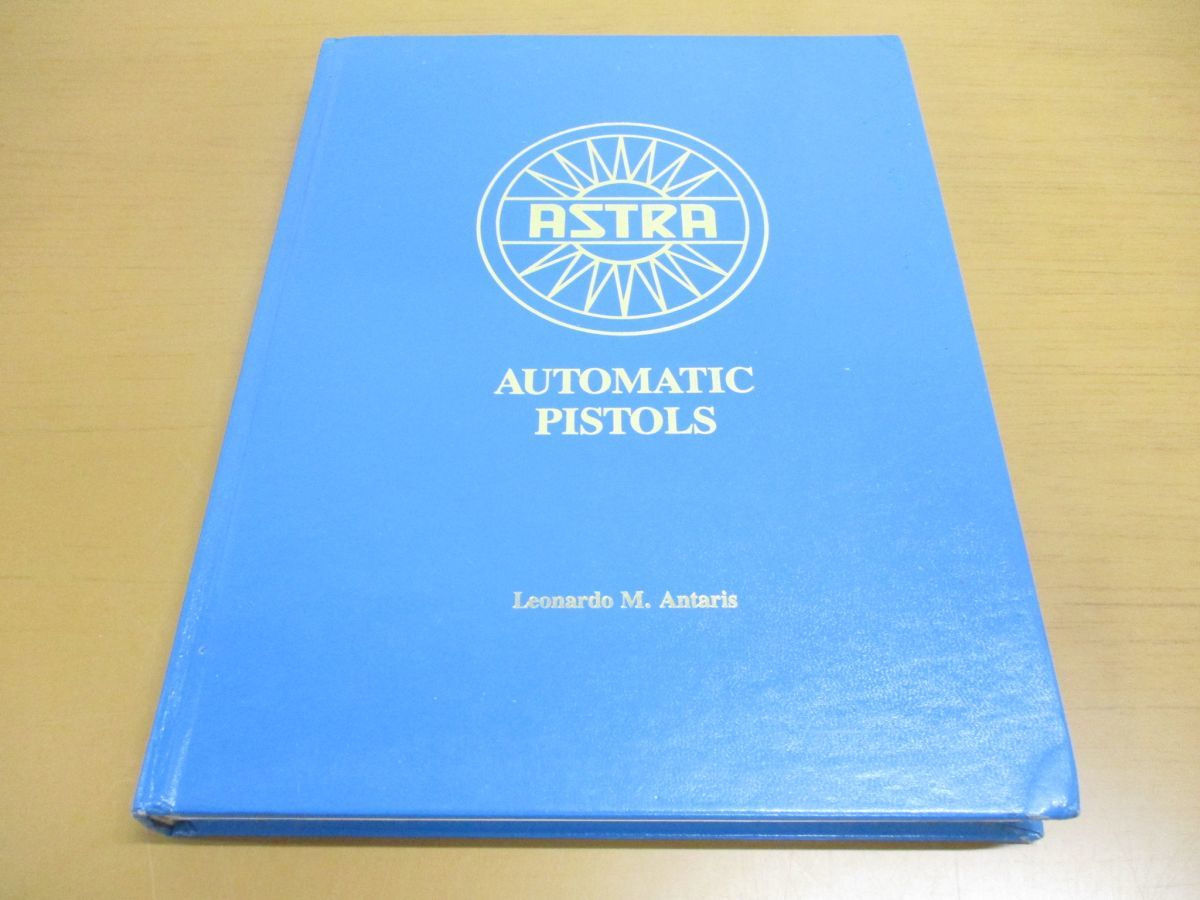 ▲01)Astra Automatic Pistols/Leonardo Antaris/Firac Publishing Co/洋書/アストラ自動拳銃_画像1