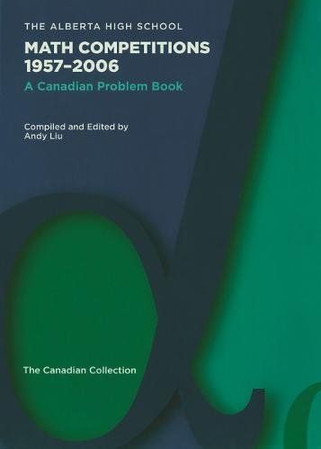 [A01594512]The Alberta High School Math Competitions 1957-2006: A Canadian