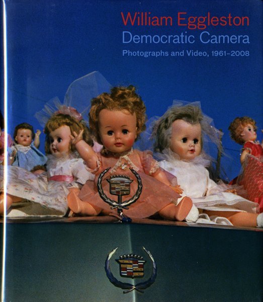 アート写真 William Eggleston: Democratic Camera; Photographs and Video, 1961-2008