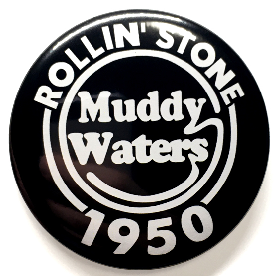 デカ缶バッジ 58mm Muddy Waters Rollin' Stone 1950 マディウォーターズ BLUES Soul 甲本ヒロト 鮎川誠_画像1