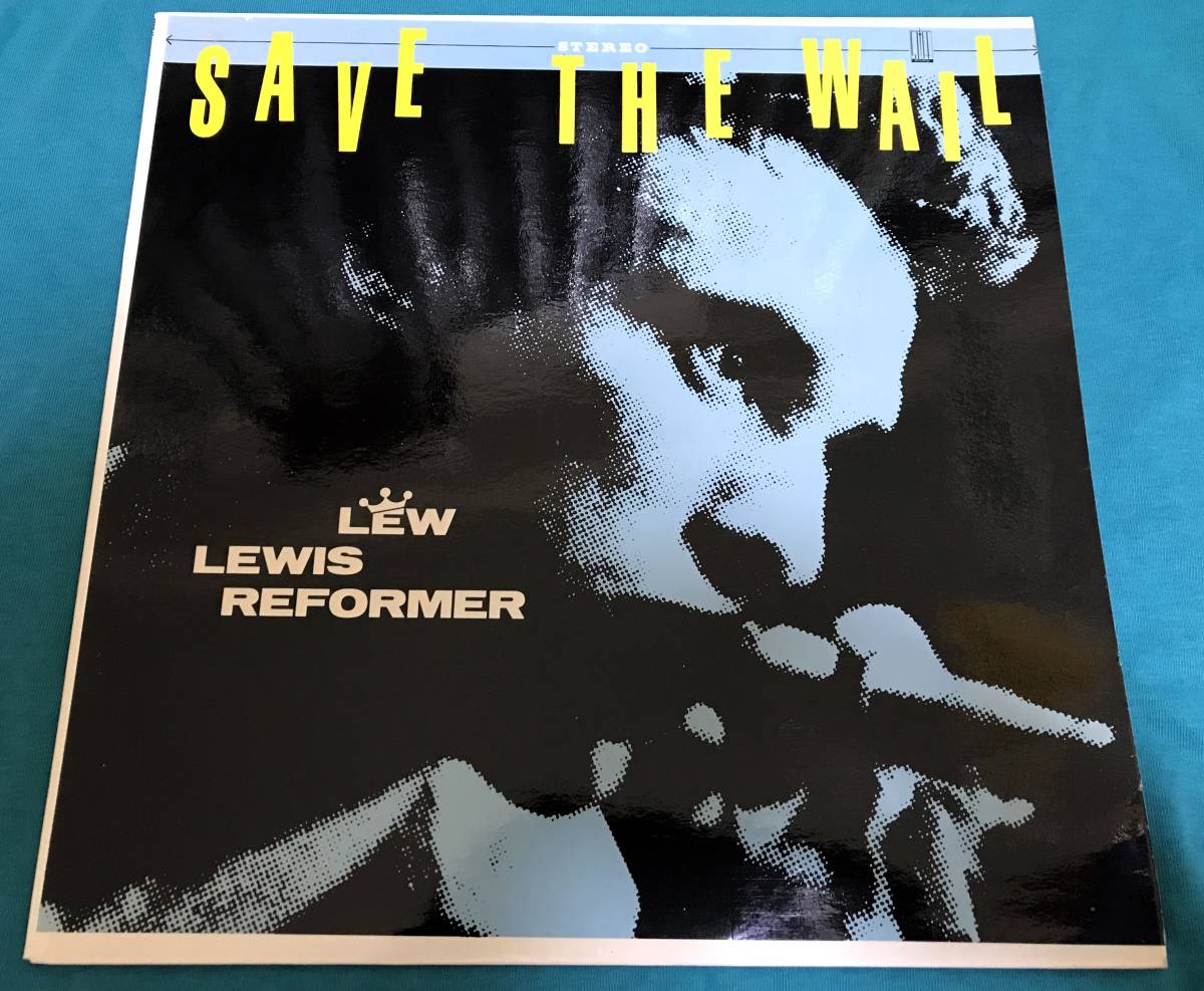 LP●Lew Lewis Reformer / Save The Wail UKオリジナル盤 Stiff SEEZ 16 パブロック PUB ROCK チバユウスケ「EVE OF DESTRUCTION」掲載盤_画像1