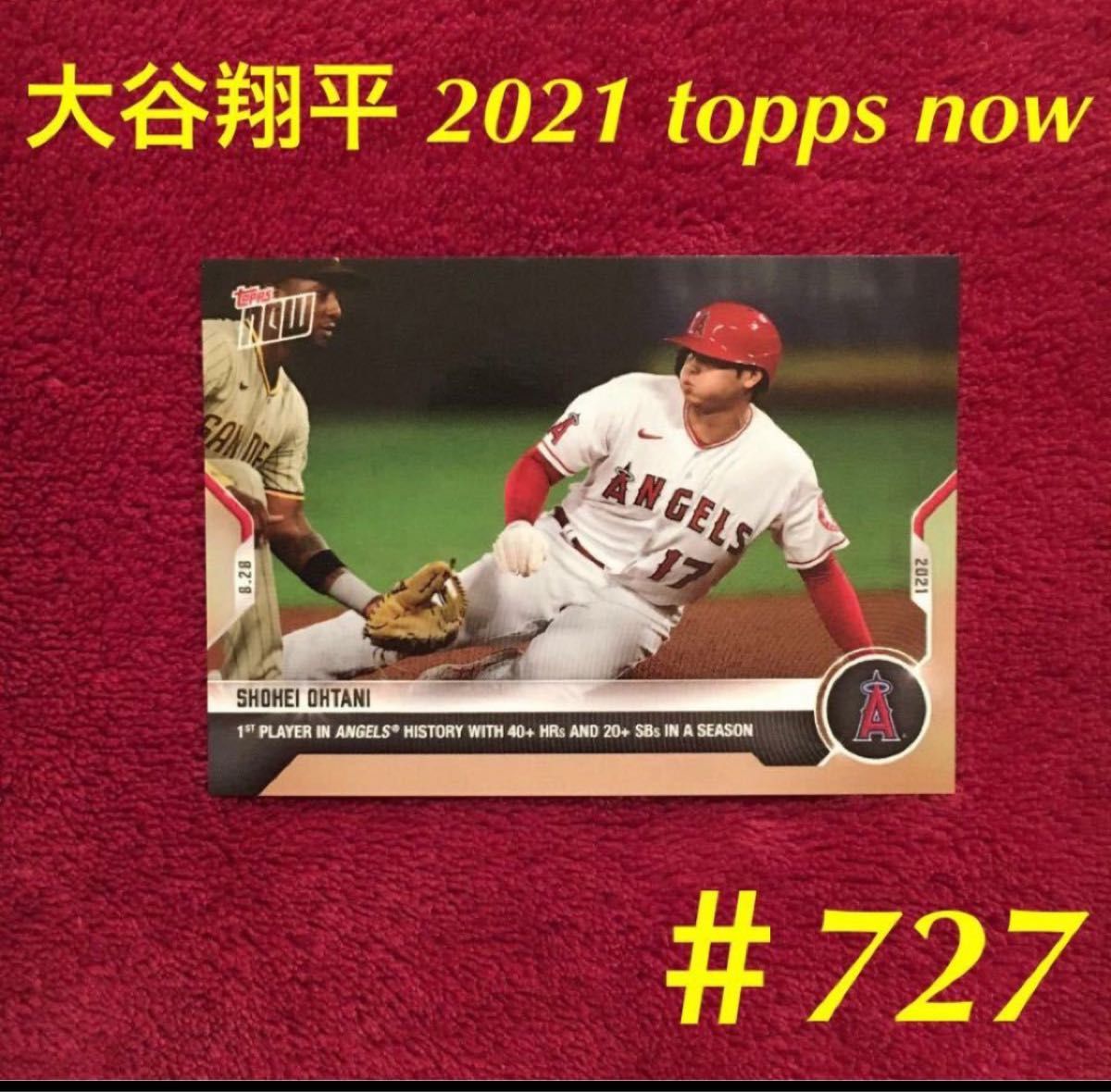 2021 topps now トップス　ナウ　大谷翔平 727 エンゼルス史上初の1シーズン40本以上ホームラン、20個以上盗塁