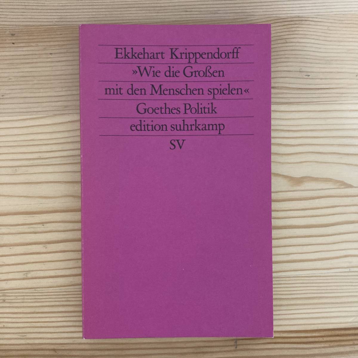 【独語洋書】Wie die Grossen mit den Menschen spielen: Goethes Politik / Ekkehart Krippendorff（著）【ゲーテ】_画像1