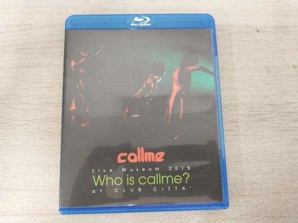 callme Live Museum 2015 Who is callme? at CLUB CITTA(Blu-ray Disc)_画像1
