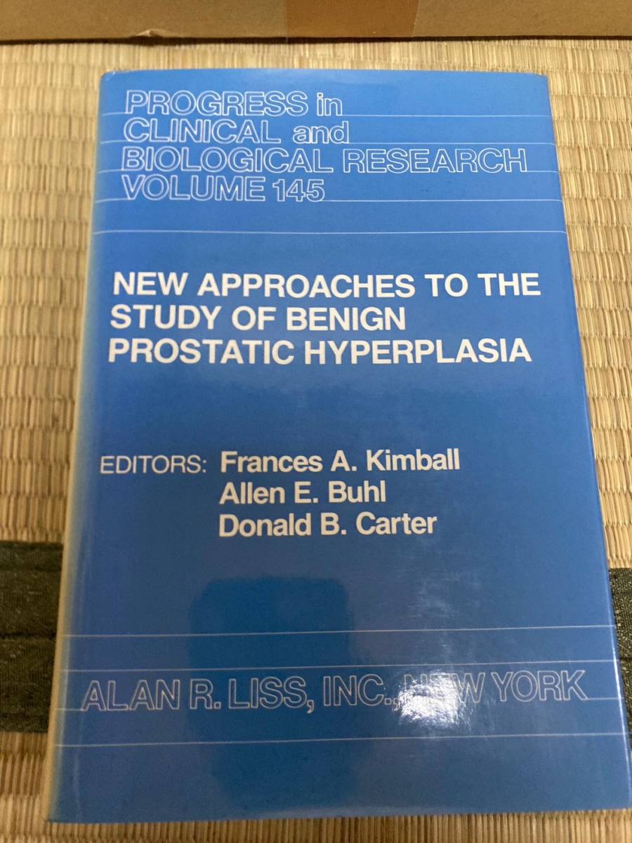 洋書　英語　NEW APPROACHES TO THE STUDY OF BENIGN PROSTATIC HYPERPLASIA PROGRESS in CLINICAL BIOLOGICAL RESEARCH VOLUME 145