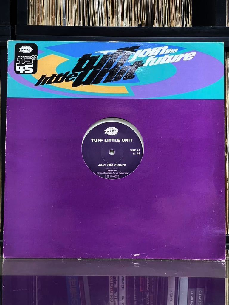 【 Bleep 大名曲！！マスト・アイテム！！】Tuff Little Unit - Join The Future ,Warp Records - WAP 12,Vinyl ,12”,45 RPM, UK 1991_画像1